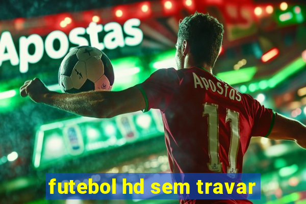 futebol hd sem travar